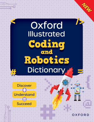 OXFORD ILLUSTRATED CODING & ROBOTICS DICTIONARY