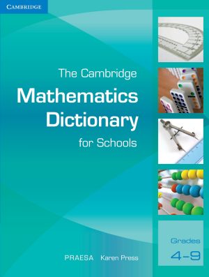 CAMBRIDGE THE CAMBRIDGE MATHEMATICS DICTIONARY FOR SCHOOLS