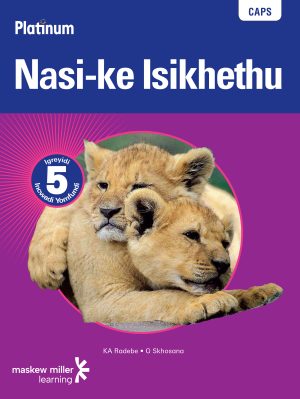 Platinum Nasi-Ke Isikhethu Grade 5 Learner'S Book