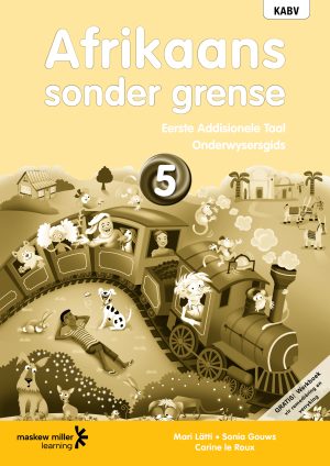 Afrikaans Sonder Grense Onderwysersgids Eerste Addisionele Taal Graad 5