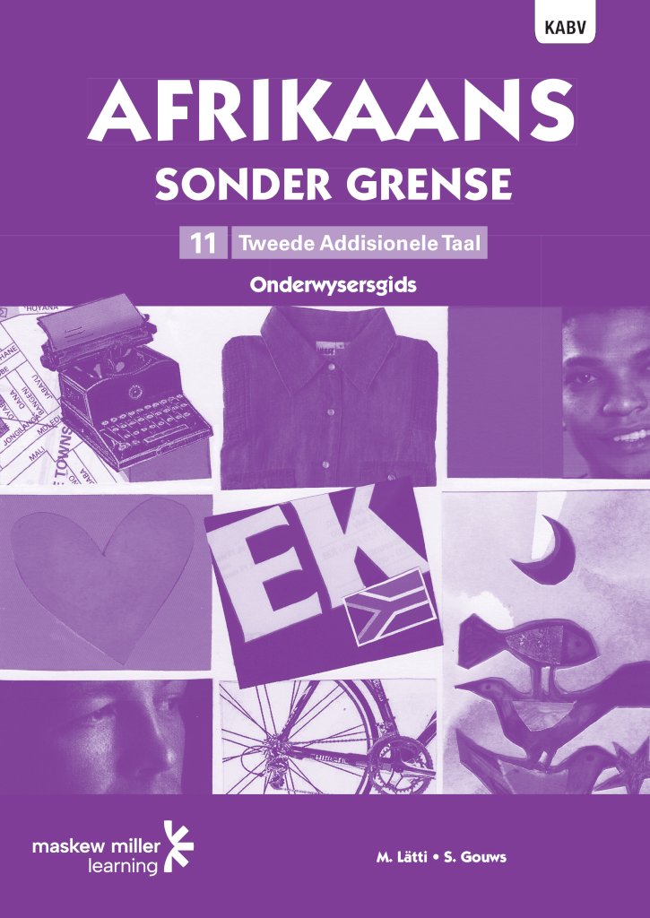 Afrikaans Sonder Grense Onderwysersgids Tweede Addisionele Taal Graad 11