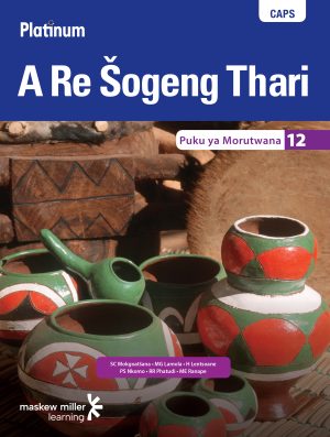 Platinum A Re Sogeng Thari Grade 12 Learner's Book