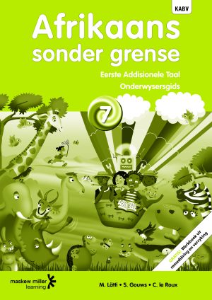 Afrikaans Sonder Grense Onderwysersgids Afrikaans Eerste Addisionele Taal Graad 7
