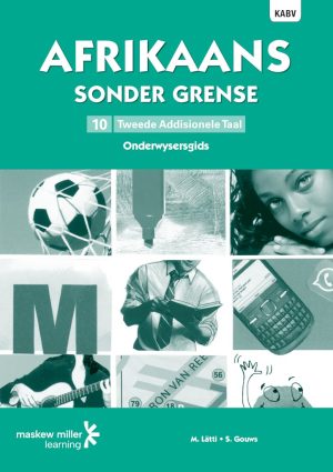 AFRIKAANS SONDER GRENSE ONDERWYSERSGIDS TWEEDE ADDISIONELE TAAL GRAAD 10