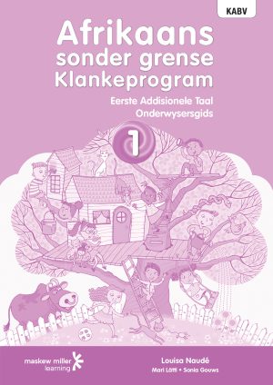 AFRIKAANS SONDER GRENSE ONDERWYSERSGIDS KLANKEPROGRAM EERSTE ADDISIONELE TAAL GRAAD 1