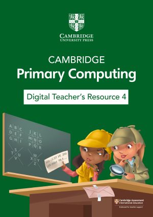 Cambridge Primary Computing Digital Teacher'S Resource 4 (Via Email)