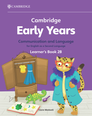 CAMBRIDGE EARLY YEARS COMMUNICATION & LANGUAGE FOR ENGLISH AS A SECOND LANGUAGE LEARNER'S BOOK 2B