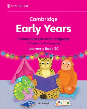 CAMBRIDGE EARLY YEARS COMMUNICATION & LANGUAGE FOR ENGLISH AS A FIRST LANGUAGE LEARNER'S BOOK 2C