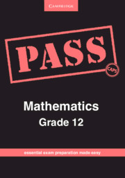 Cambridge Pass Mathematics Grade 12