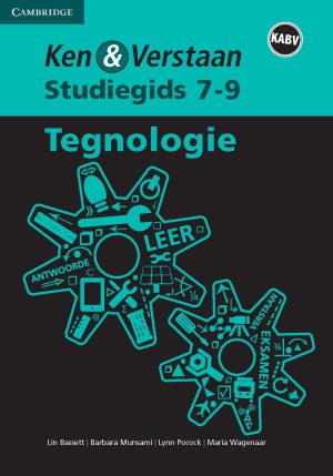 CAMBRIDGE KEN & VERSTAAN TEGNOLOGIE STUDIEGIDS GRAAD 7-9