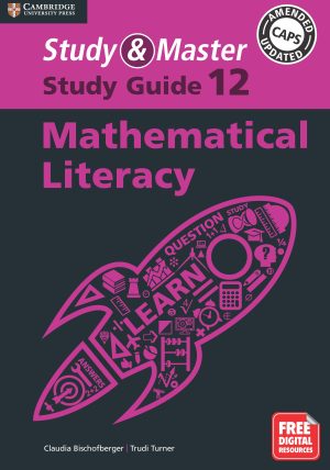 CAMBRIDGE STUDY & MASTER MATHEMATICAL LITERACY STUDY GUIDE GRADE 12