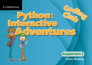 CAMBRIDGE NEW PYTHON: INTERACTIVE ADVENTURES (SUPPLEMENT 2)